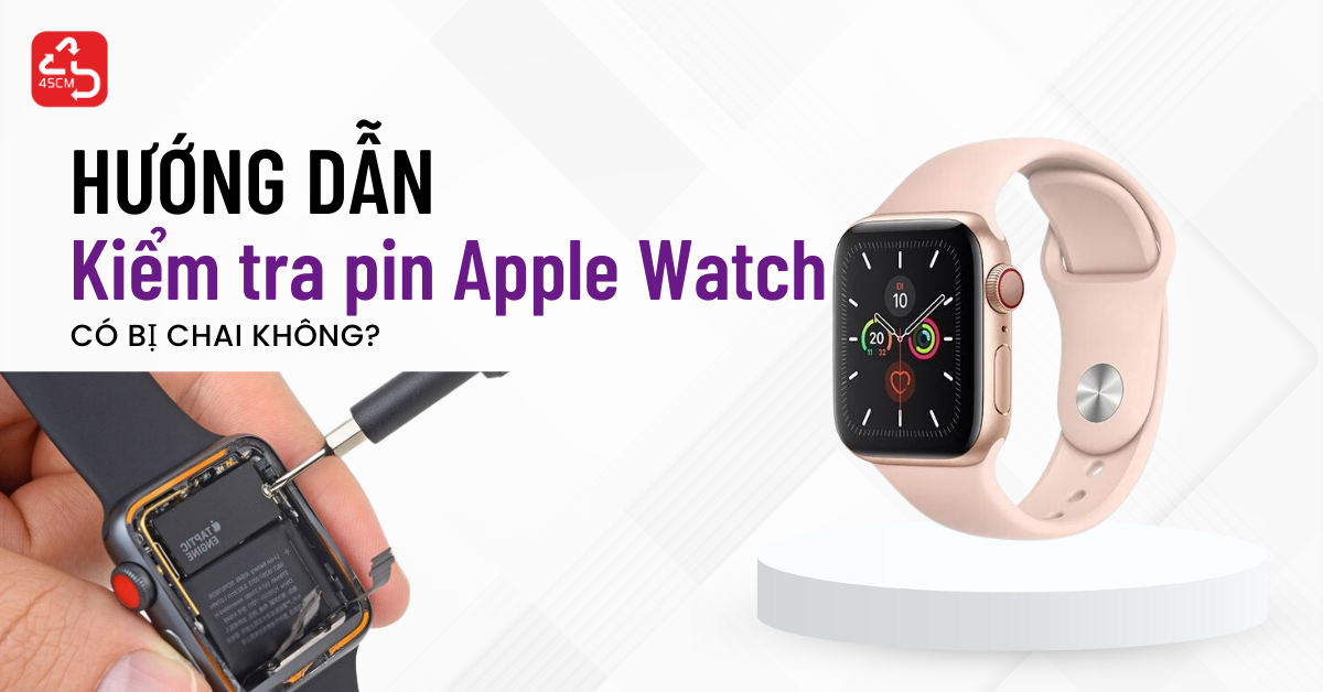 Hướng dẫn cách kiểm tra Pin Apple Watch có bị chai không? 