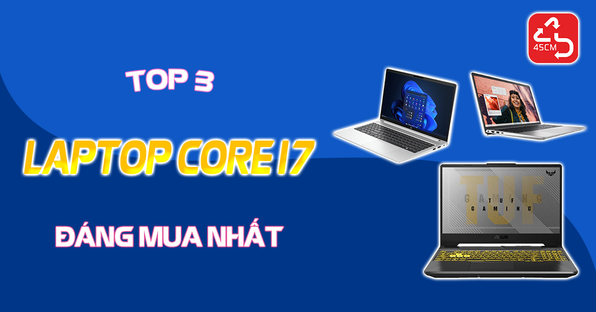 Top 3 laptop core i7 đáng mua nhất thời điểm hiện tại