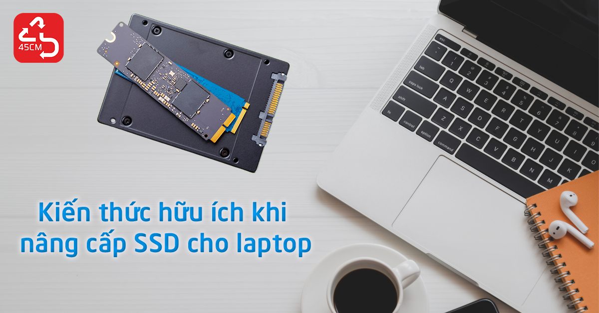 Kiến thức hữu ích khi nâng cấp SSD cho laptop