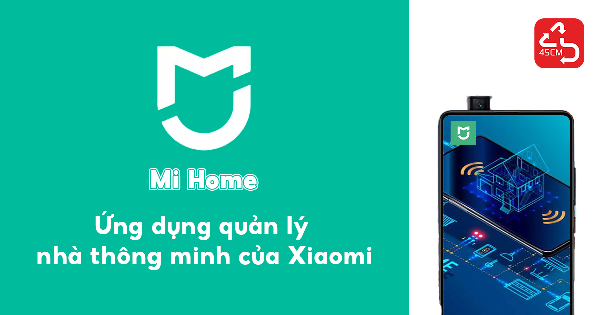 Mi Home là gì? Ứng dụng quản lý nhà thông minh của Xiaomi