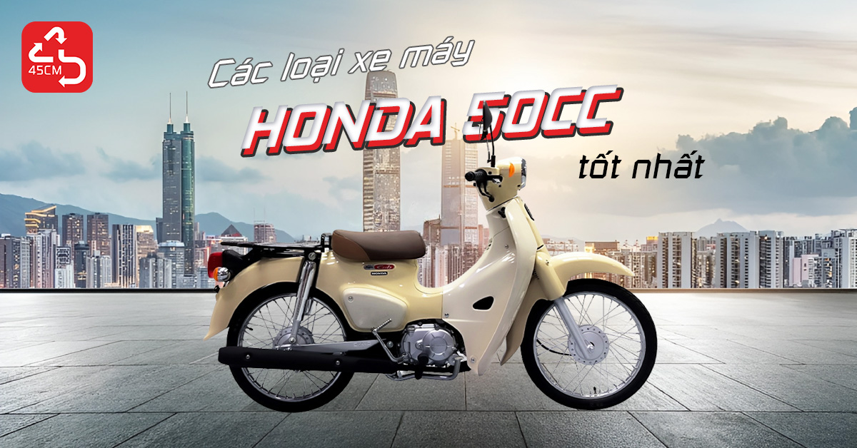 Các loại xe máy Honda 50cc tốt nhất hiện nay
